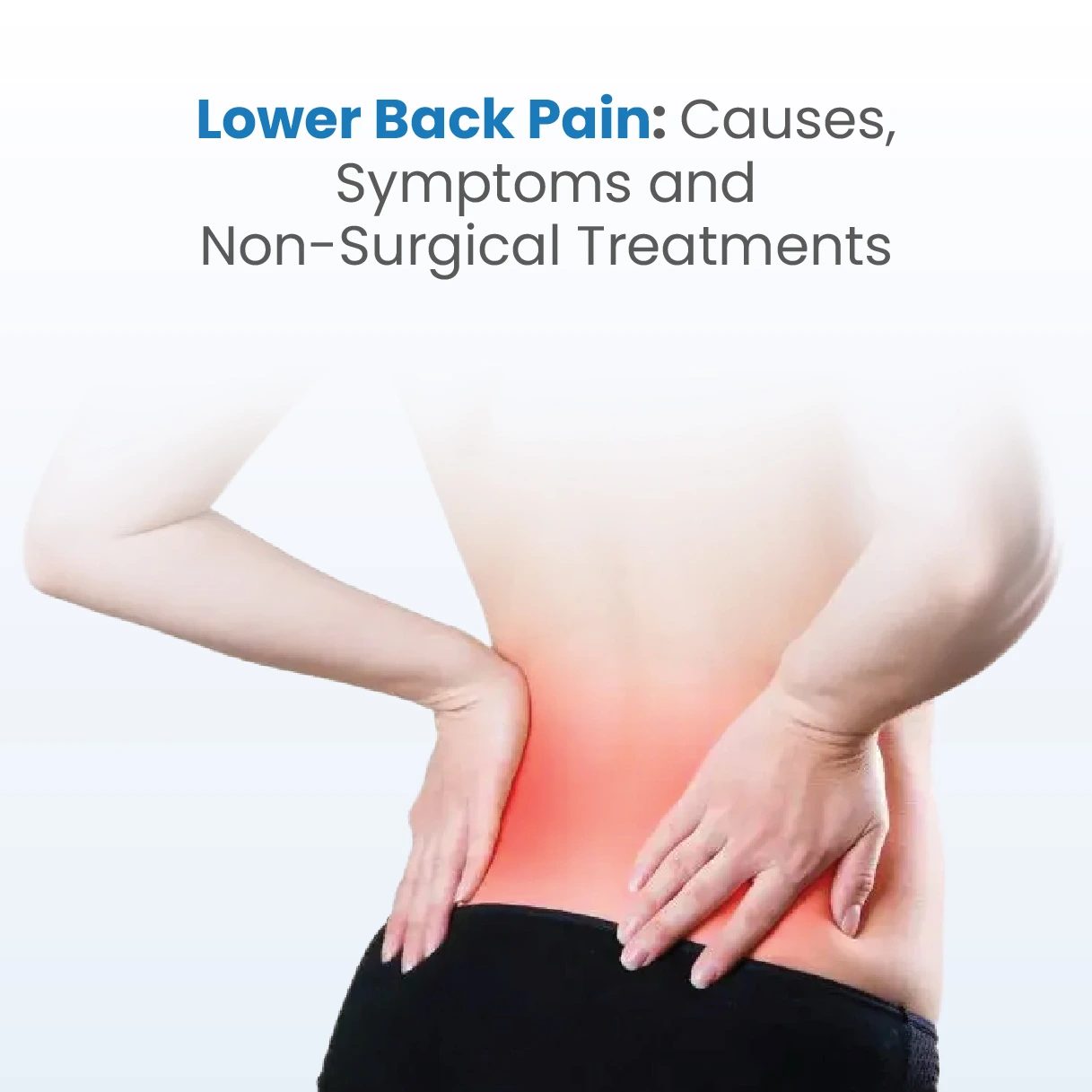 Lower Back Pain: Causes, Symptoms & Non-Surgical Treatments